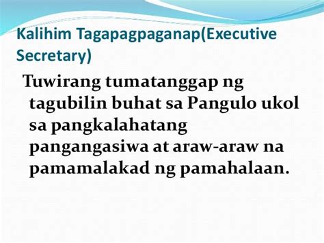 Ang Kalihim Tagapagpaganap o Executive Secretary.